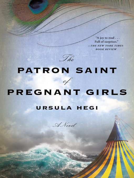 Title details for The Patron Saint of Pregnant Girls by Ursula Hegi - Wait list